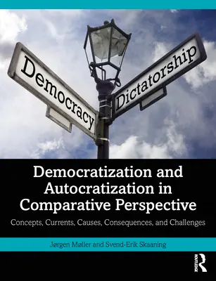 Démocratisation et autocratisation dans une perspective comparative : Concepts, courants, causes, conséquences et défis - Democratization and Autocratization in Comparative Perspective: Concepts, Currents, Causes, Consequences, and Challenges