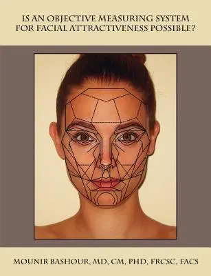 Un système de mesure objectif de l'attractivité faciale est-il possible&nbsp;? - Is an Objective Measuring System for Facial Attractiveness Possible?