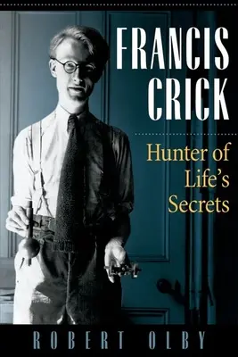 Francis Crick, chasseur des secrets de la vie - Francis Crick: Hunter of Life's Secrets