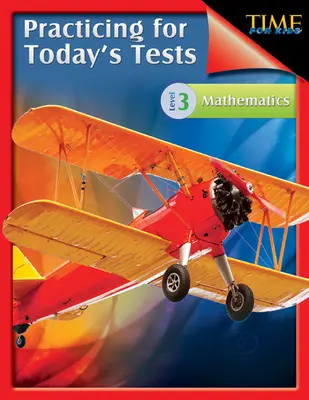 TIME For Kids : S'entraîner pour les tests d'aujourd'hui Mathématiques Niveau 3 : TIME For Kids - TIME For Kids: Practicing for Today's Tests Mathematics Level 3: TIME For Kids