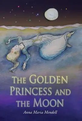 La princesse d'or et la lune : Une réécriture du conte de fées La Belle au bois dormant« » » - The Golden Princess and the Moon: A Retelling of the Fairy Tale Sleeping Beauty