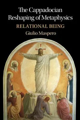 Le remaniement cappadocien de la métaphysique : L'être relationnel - The Cappadocian Reshaping of Metaphysics: Relational Being