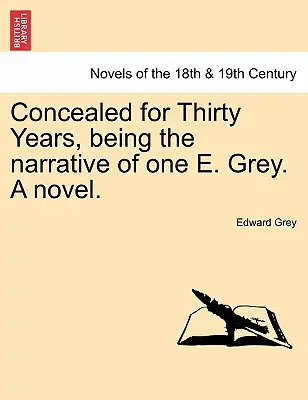 La politique commerciale des colonies britanniques et le tarif douanier McKinley - Concealed for Thirty Years, Being the Narrative of One E. Grey. a Novel.