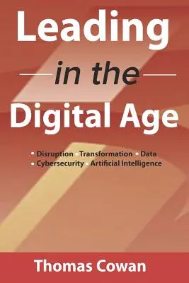 Diriger à l'ère numérique : Perturbation, transformation, données, cybersécurité, intelligence artificielle - Leading in the Digital Age: Disruption, Transformation, Data, Cybersecurity, Artificial Intelligence