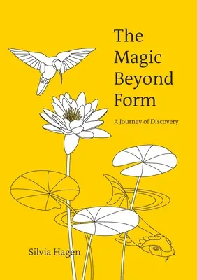 La magie au-delà de la forme : Un voyage de découverte - The Magic Beyond Form: A Journey of Discovery