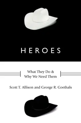 Les héros : ce qu'ils font et pourquoi nous avons besoin d'eux - Heroes: What They Do and Why We Need Them