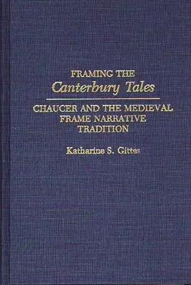 Encadrer les Contes de Canterbury : Chaucer et la tradition médiévale du récit-cadre - Framing the Canterbury Tales: Chaucer and the Medieval Frame Narrative Tradition