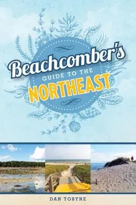 Beachcomber's Guide to the Northeast (en anglais) - Beachcomber's Guide to the Northeast