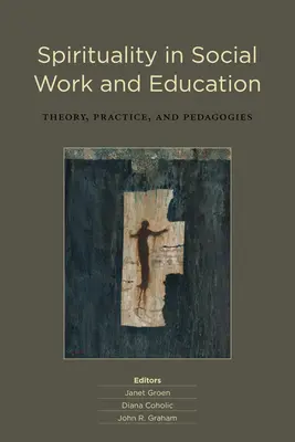 La spiritualité dans le travail social et l'éducation : Théorie, pratique et pédagogies - Spirituality in Social Work and Education: Theory, Practice, and Pedagogies
