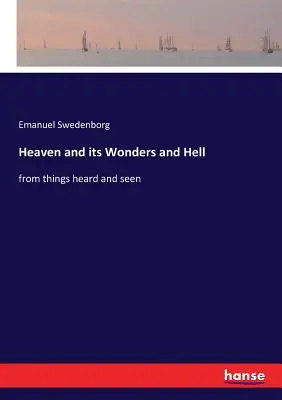 Le Ciel et ses Merveilles et l'Enfer : d'après ce que l'on a vu et entendu - Heaven and its Wonders and Hell: from things heard and seen