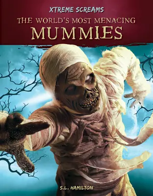 Les momies les plus menaçantes du monde - The World's Most Menacing Mummies