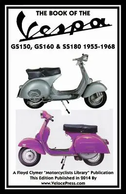 Livre des Vespa Gs150, Gs160 & Ss180 1955-1968 - Book of the Vespa Gs150, Gs160 & Ss180 1955-1968