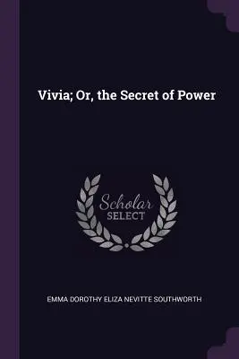 Vivia, ou le secret du pouvoir - Vivia; Or, the Secret of Power