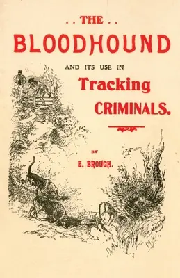 Le Bloodhound et son utilisation pour traquer les criminels - The Bloodhound and its use in Tracking Criminals