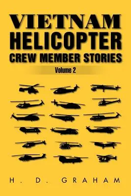 Histoires de membres d'équipage d'hélicoptères au Viêt Nam Volume II : Volume II - Vietnam Helicopter Crew Member Stories Volume II: Volume II