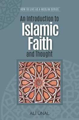 Introduction à la foi et à la pensée islamiques : Comment vivre en tant que musulman - An Introduction to Islamic Faith and Thought: How to Live as a Muslim