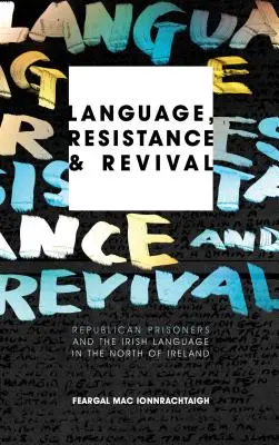Langue, résistance et renaissance : les prisonniers républicains et la langue irlandaise dans le nord de l'Irlande - Language, Resistance and Revival: Republican Prisoners and the Irish Language in the North of Ireland