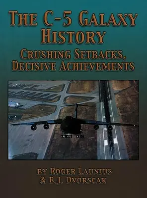 L'histoire de la galaxie C-5 : Des revers cuisants, des réalisations décisives - The C-5 Galaxy History: Crushing Setbacks, Decisive Achievements