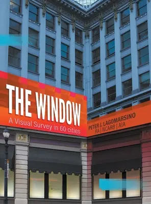 La fenêtre : Une enquête visuelle dans 60 villes - The Window: A Visual Survey in 60 Cities