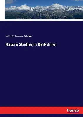 Études sur la nature dans le Berkshire - Nature Studies in Berkshire