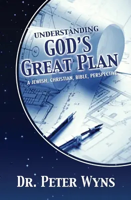 Comprendre le grand plan de Dieu : Une perspective juive, chrétienne et biblique - Understanding God's Great Plan: A Jewish, Christian, Bible Perspective