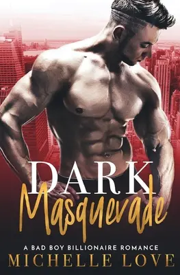 Dark Masquerade : Une romance milliardaire pour mauvais garçons - Dark Masquerade: A Bad Boy Billionaire Romance