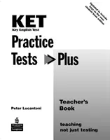KET Practice Tests Plus Teacher's Book New Edition (en anglais) - KET Practice Tests Plus Teacher's Book New Edition