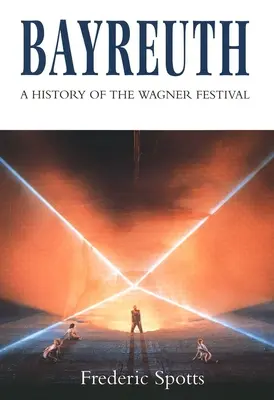 Bayreuth : Une histoire du festival Wagner - Bayreuth: A History of the Wagner Festival