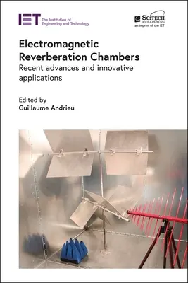 Chambres réverbérantes électromagnétiques : Progrès récents et applications innovantes - Electromagnetic Reverberation Chambers: Recent Advances and Innovative Applications