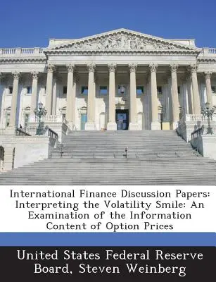 International Finance Discussion Papers : Interpreting the Volatility Smile : Un examen du contenu informatif des prix des options - International Finance Discussion Papers: Interpreting the Volatility Smile: An Examination of the Information Content of Option Prices