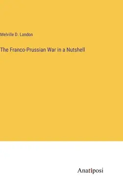 La guerre franco-prussienne en quelques mots - The Franco-Prussian War in a Nutshell