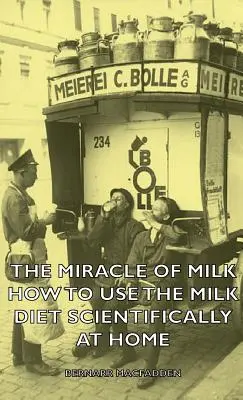 Le miracle du lait - Comment utiliser scientifiquement le régime lacté à la maison - The Miracle of Milk - How to Use the Milk Diet Scientifically at Home