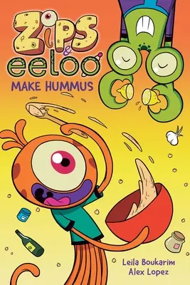 Zips et Eeloo font du houmous : Volume 1 - Zips and Eeloo Make Hummus: Volume 1