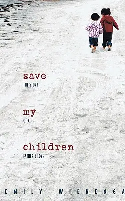 Sauvez mes enfants : L'histoire de l'amour d'un père - Save My Children: The Story of a Father's Love