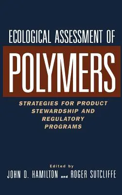 Polymères d'évaluation écologique : Stratégies de gestion des produits et programmes réglementaires - Ecological Assessment Polymers: Strategies for Product Stewardship and Regulatory Programs