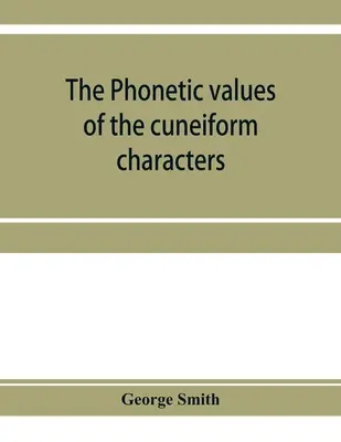 Les valeurs phonétiques des caractères cunéiformes - The phonetic values of the cuneiform characters