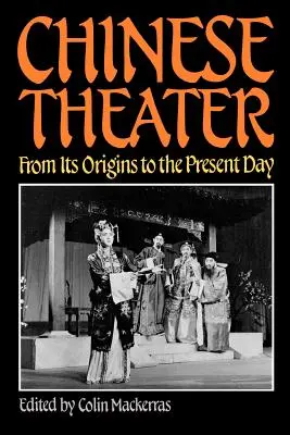 Le théâtre chinois : De ses origines à nos jours - Chinese Theater: From Its Origins to the Present Day