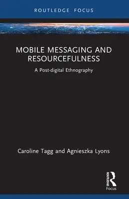 Messagerie mobile et débrouillardise : Une ethnographie post-numérique - Mobile Messaging and Resourcefulness: A Post-digital Ethnography