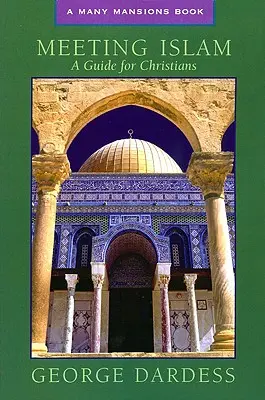 Rencontrer l'Islam : Un guide pour les chrétiens - Meeting Islam: A Guide for Christians