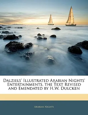 Dalziels' Illustrated Arabian Nights' Entertainments, texte révisé et modifié par H.W. Dulcken - Dalziels' Illustrated Arabian Nights' Entertainments, the Text Revised and Emendated by H.W. Dulcken