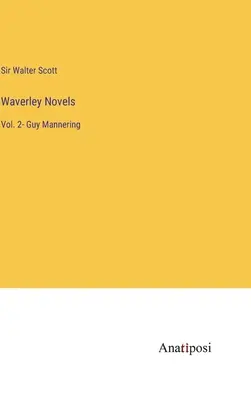 Romans de Waverley : Tome 2 - Guy Mannering - Waverley Novels: Vol. 2- Guy Mannering