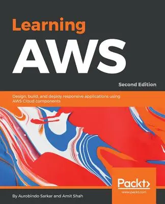 Apprendre AWS - Deuxième édition : Concevoir, construire et déployer des applications réactives à l'aide des composants du nuage AWS - Learning AWS - Second Edition: Design, build, and deploy responsive applications using AWS Cloud components