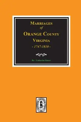 Mariages du comté d'Orange, Virginie 1747-1810 - Marriages of Orange County, Virginia 1747-1810