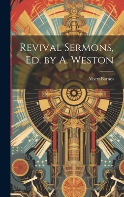 Sermons de réveil, édités par A. Weston - Revival Sermons, Ed. by A. Weston