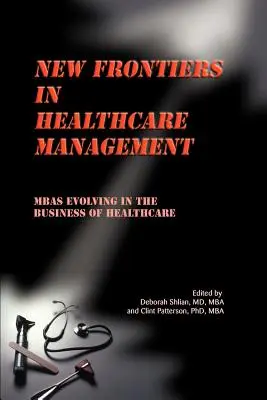 Les nouvelles frontières de la gestion des soins de santé : Les MBA évoluent dans le secteur des soins de santé - New Frontiers in Healthcare Management: MBAs Evolving in the Business of Healthcare
