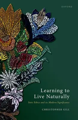 Apprendre à vivre naturellement : L'éthique stoïcienne et sa signification moderne - Learning to Live Naturally: Stoic Ethics and Its Modern Significance