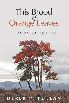 Cette couvée de feuilles d'oranger : Un livre de poésie - This Brood of Orange Leaves: A Book of Poetry