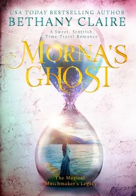Le fantôme de Morna : une douce romance écossaise à travers le temps - Morna's Ghost: A Sweet, Scottish, Time Travel Romance
