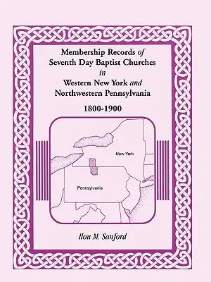 Registres des membres des églises baptistes du septième jour dans l'ouest de l'État de New York et le nord-ouest de la Pennsylvanie, 1800-1900 - Membership Records of Seventh Day Baptist Churches in Western New York and Northwestern Pennsylvania, 1800-1900