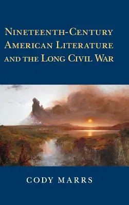 La littérature américaine du XIXe siècle et la longue guerre civile - Nineteenth-Century American Literature and the Long Civil War